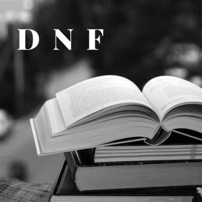 What is DNF in Books: An Exploration of the Enigma in Literary Expressions